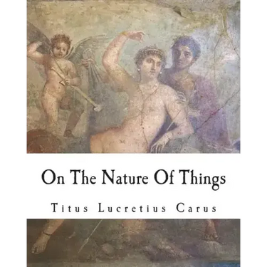 On The Nature Of Things: De rerum natura