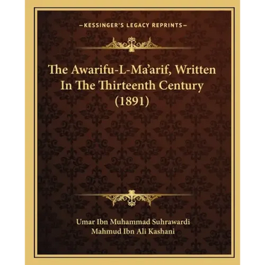 The Awarifu-L-Ma'arif, Written In The Thirteenth Century (1891)