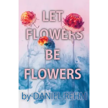 Let Flowers Be Flowers