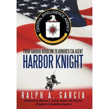 Harbor Knight: From Harbor Hoodlum to Honored CIA Agent