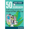 50 Remote-Friendly Icebreakers: Quick and Easy Warmups and Energizers for Better Meeting Mojo