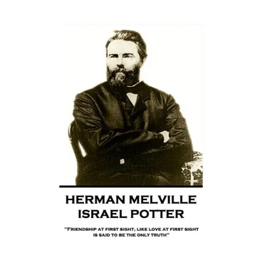 Herman Melville - Israel Potter: "Friendship at first sight, like love at first sight, is said to be the only truth"