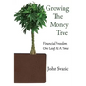 Growing The Money Tree: Financial Freedom One Leaf At A Time