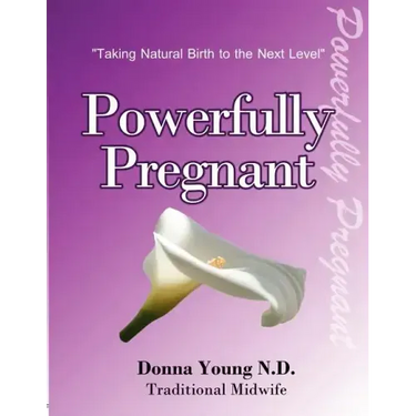 Powerfully Pregnant: "Taking Natural Birth to the Next Level"