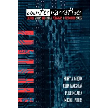 Counternarratives: Cultural Studies and Critical Pedagogies in Postmodern Spaces