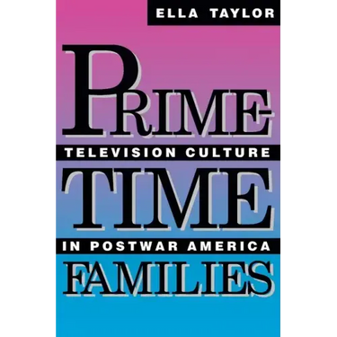Prime-Time Families: Television Culture in Post-War America