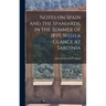 Notes on Spain and the Spaniards, in the Summer of 1859, With a Glance at Sardinia
