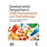 Developmental Perspectives in Child Psychoanalysis and Psychotherapy