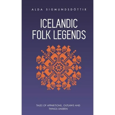 Icelandic Folk Legends: Tales of apparitions, outlaws and things unseen