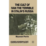 The Cult of Ivan the Terrible in Stalin's Russia