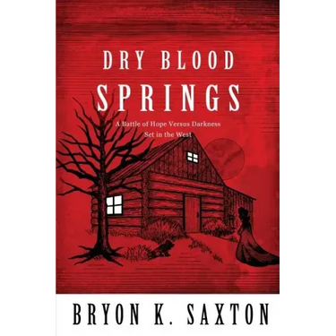 Dry Blood Springs: A Battle of Hope Versus Darkness Set in the West