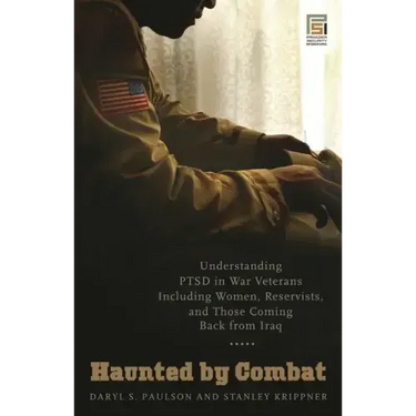 Haunted by Combat: Understanding PTSD in War Veterans Including Women, Reservists, and Those Coming Back from Iraq
