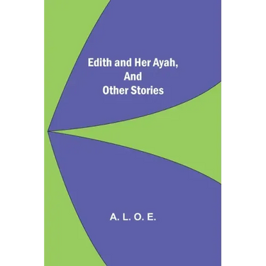 Edith And Her Ayah, And Other Stories