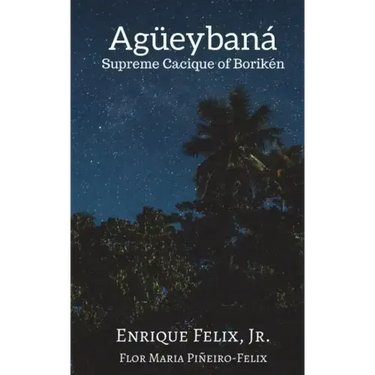 Agueybana: Supreme Cacique of Boriken