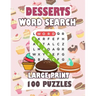 Desserts Word Search Large Print 100 Puzzles: Word Search Puzzles: Classic Word Searches For Everyone Fast Food Teens and Adults