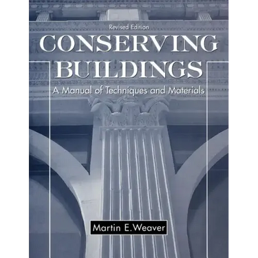 Conserving Buildings: A Manual of Techniques and Materials
