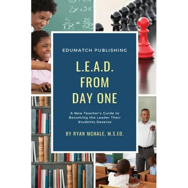 LEAD from Day One: A New Teacher's Guide to Becoming the Leader Their Students Deserve