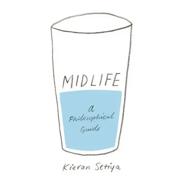 Midlife: A Philosophical Guide