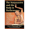 The Natyasastra and the Body in Performance: Essays on Indian Theories of Dance and Drama