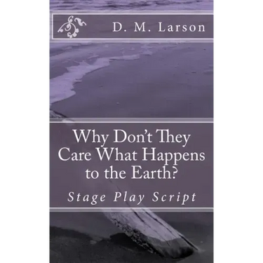 Why Don't They Care What Happens to the Earth?