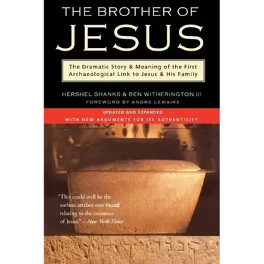 The Brother of Jesus: The Dramatic Story & Meaning of the First Archaeological Link to Jesus & His Family