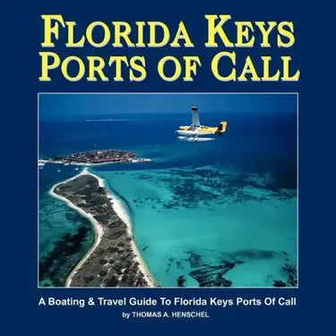 Florida Keys Ports Of Call: A Boating And Travel Guide To The Florida Keys