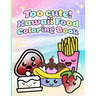 Too cute! Kawaii Food Coloring Book: 50 Unique Coloring Pages for All Ages!