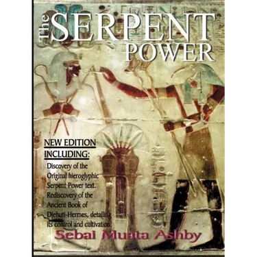 The Serpent Power: The Ancient Egyptian Mystical Wisdom of the Inner Life Force