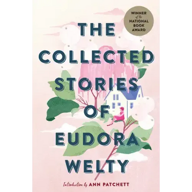 The Collected Stories of Eudora Welty: A Collection