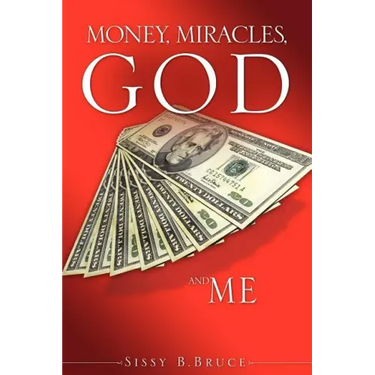 Money, Miracles, God and Me