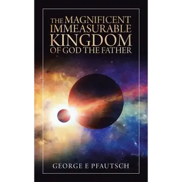 The Magnificent Immeasurable Kingdom of God the Father