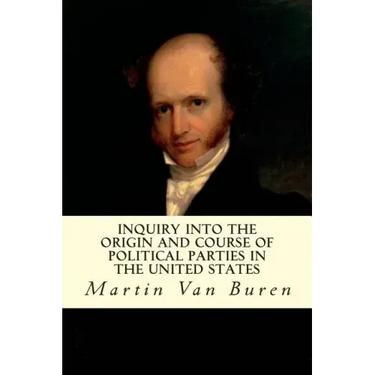 Inquiry Into the Origin and Course of Political Parties in the United States