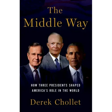 Middle Way: How Three Presidents Shaped America's Role in the World