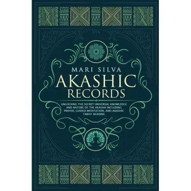 Akashic Records: Unlocking the Secret Universal Knowledge and Nature of the Akasha Including Prayer, Guided Meditation, and Akashic Tarot Reading