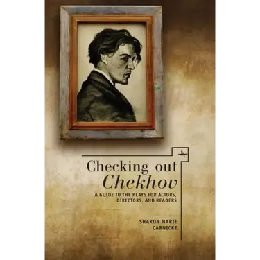 Checking Out Chekhov: A Guide to the Plays for Actors, Directors, and Readers