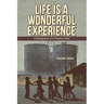 Life Is a Wonderful Experience: Autobiography of a Photojournalist