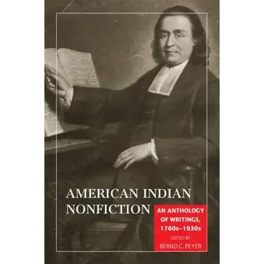 American Indian Nonfiction: An Anthology of Writings, 1760s-1930s