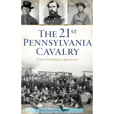 21st Pennsylvania Cavalry: From Gettysburg to Appomattox