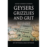 GEYSERS, GRIZZLIES AND GRIT Nature's Leadership Guidebook: Yellowstone's Leadership Blueprint
