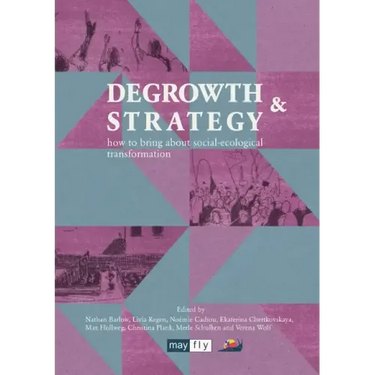 Degrowth & Strategy: how to bring about social-ecological transformation