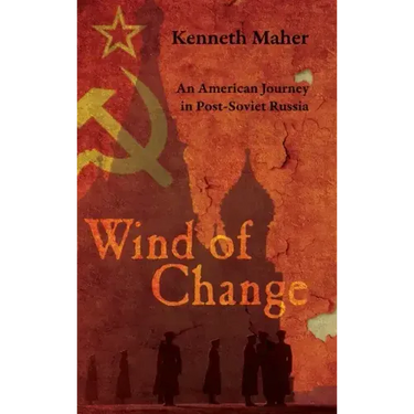 Wind of Change: An American Journey in Post-Soviet Russia