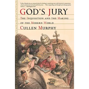 God's Jury: The Inquisition and the Making of the Modern World