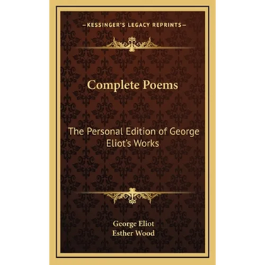 Complete Poems: The Personal Edition of George Eliot's Works