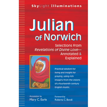 Julian of Norwich: Selections from Revelations of Divine Love--Annotated & Explained