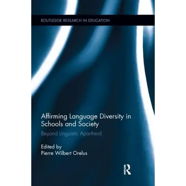 Affirming Language Diversity in Schools and Society: Beyond Linguistic Apartheid