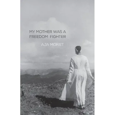 My Mother Was a Freedom Fighter