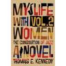 My Life with Women, Volume 2: Or, The Consolation of Jazz
