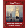 A Floating City and the Blockade Runners, by Jules Verne (illustrated)