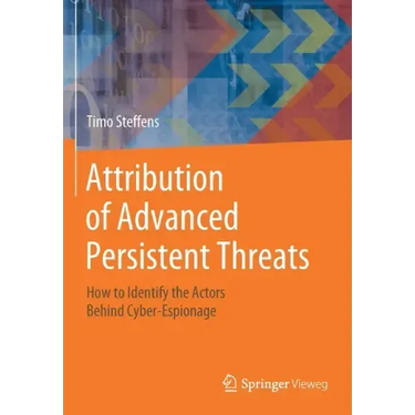 Attribution of Advanced Persistent Threats: How to Identify the Actors Behind Cyber-Espionage