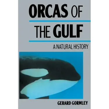Orcas of the Gulf: A Natural History